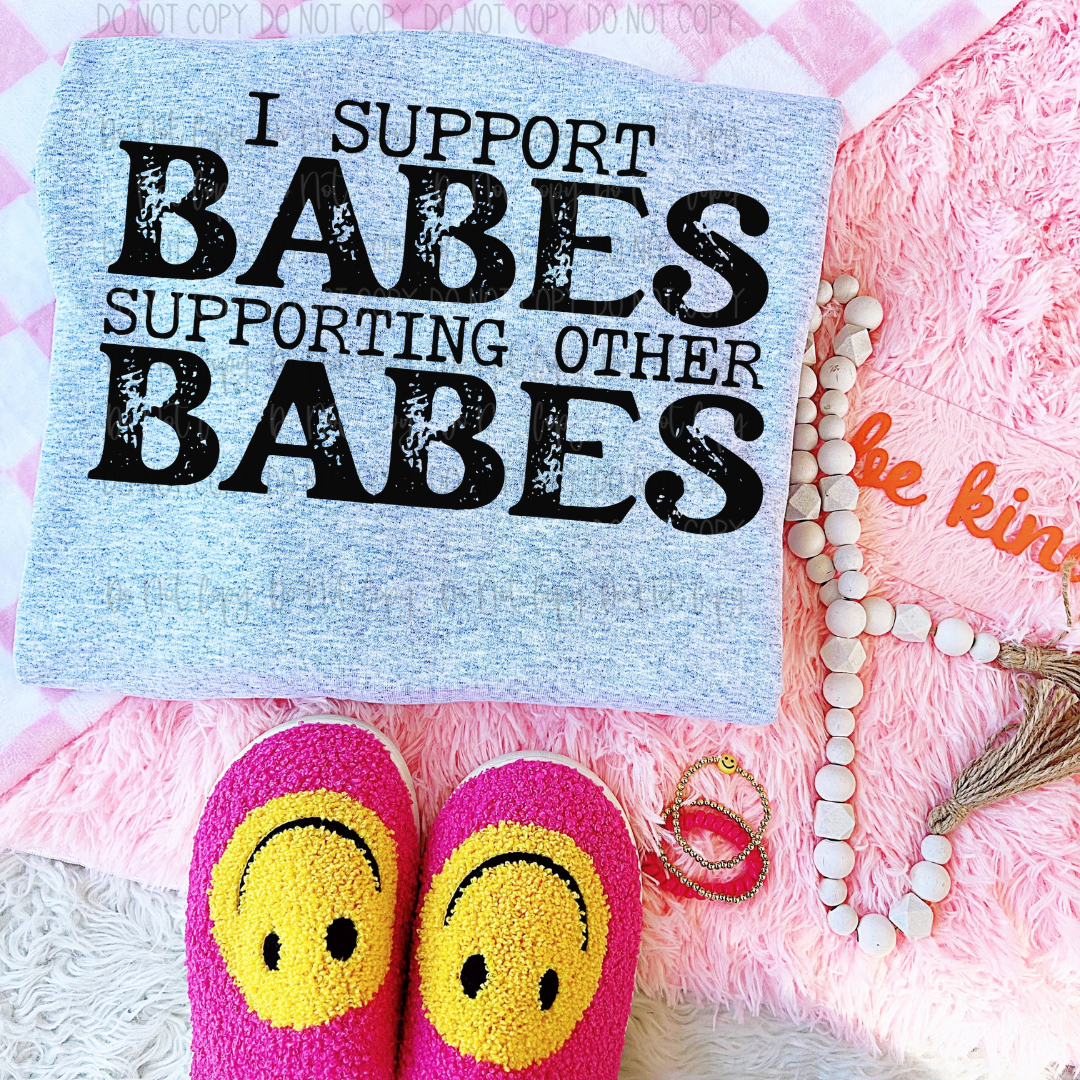 I Support Babes Supporting Other Babes DTF Transfer