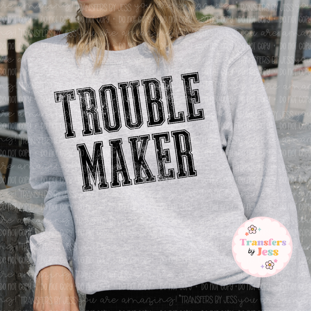Trouble Maker DTF Transfer