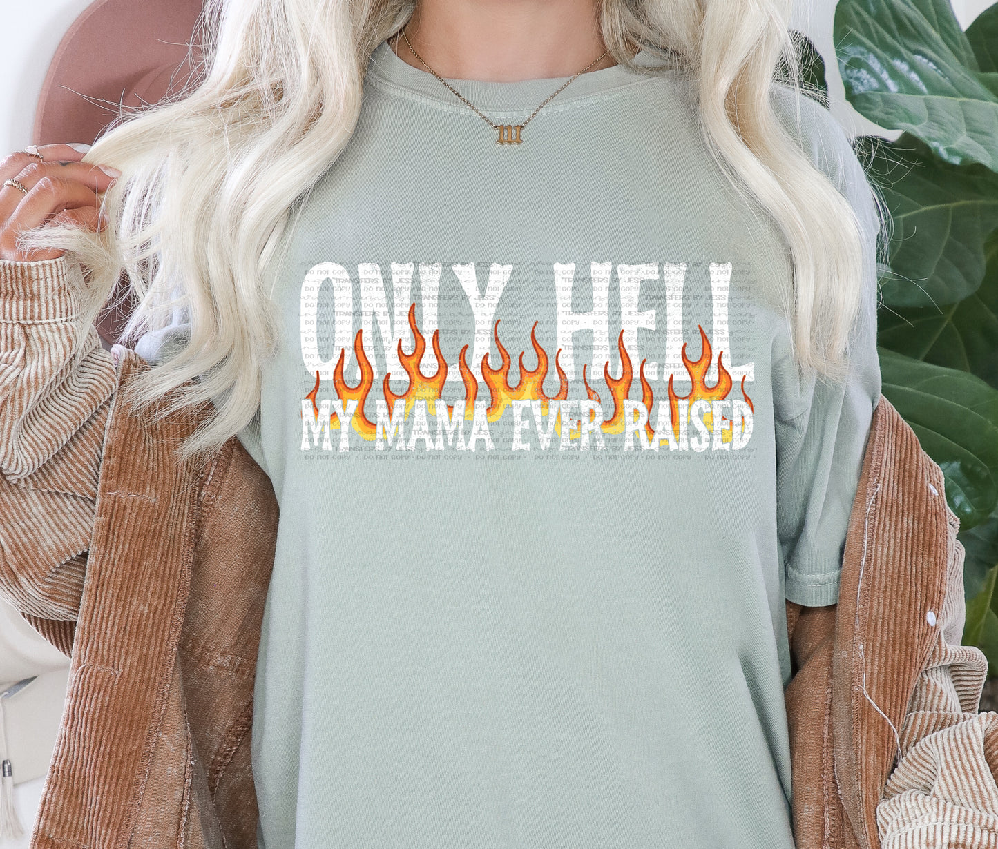 Only Hell Mama Ever Raised DTF Transfer