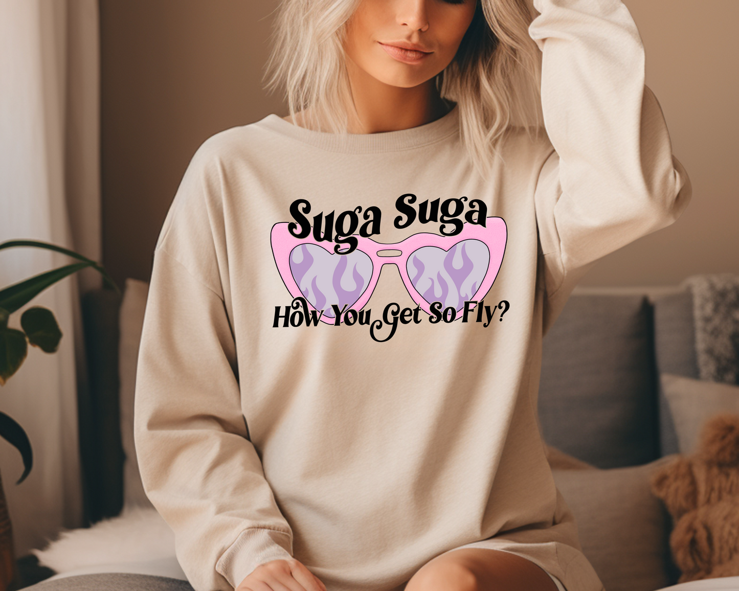 Suga Suga How You Get So Fly DTF Transfer