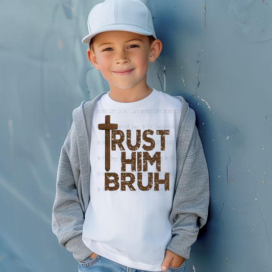 Trust Him Bruh DTF Transfer
