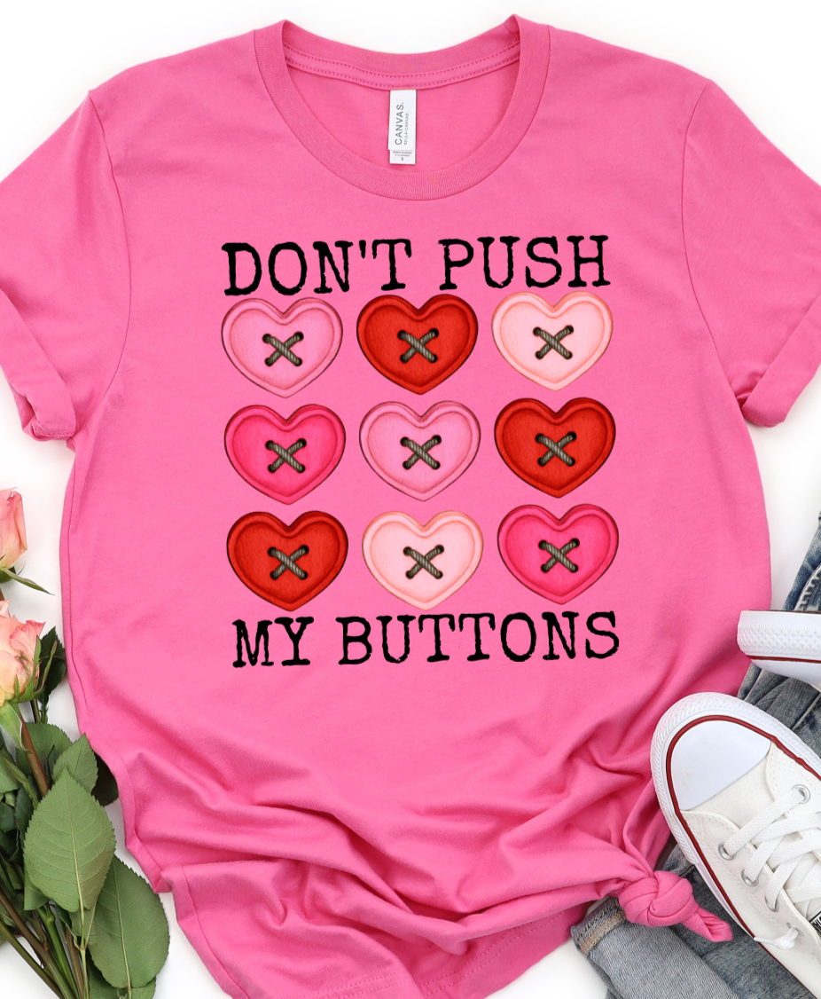 Don't Push My Buttons Valentine DTF Transfers DTF4272