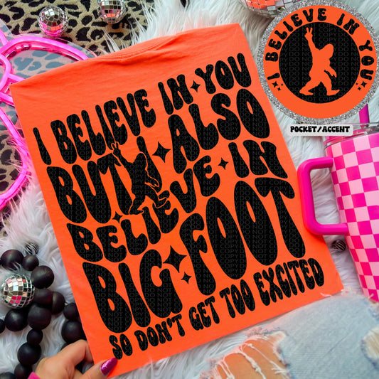 I Believe In You And Bigfoot Front/Back DTF Transfer