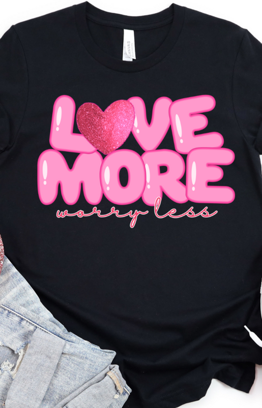 Love More Worry Less Valentine DTF Transfers DTF4276