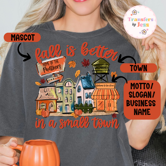 Fall Is Better In A Small Town Custom DTF Transfer