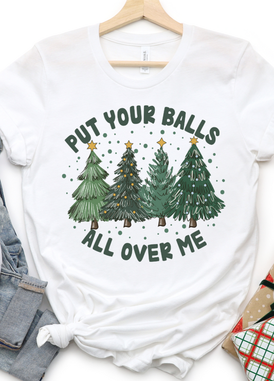 Put your balls all over me Christmas DTF Transfers DTF2128
