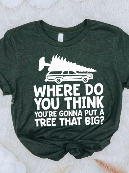 Where do you think you're gonna put a tree that big DTF Transfers DTF2106