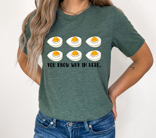 You know why I'm here, Deviled Eggs- DTF Transfers DTF2162